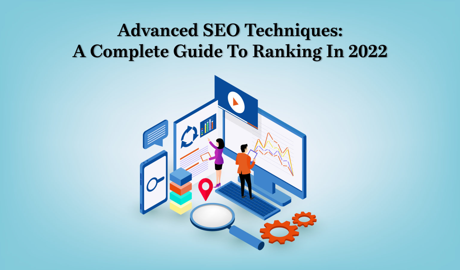 A-Z Guide to Ranking - Advanced SEO Techniques in 2022